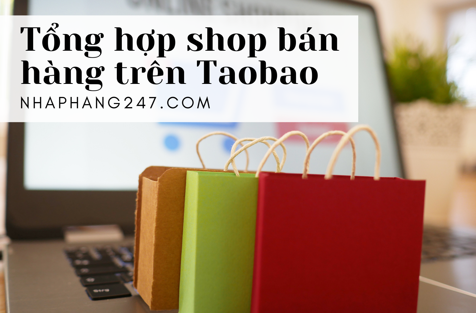 Tổng hợp các shop bán hàng phụ kiện  rẻ - độc - lạ trên Taobao