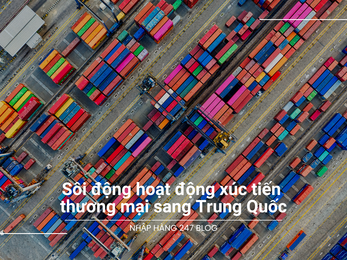 Sôi động nhiều hoạt động xúc tiến thương mại vào thị trường Trung Quốc