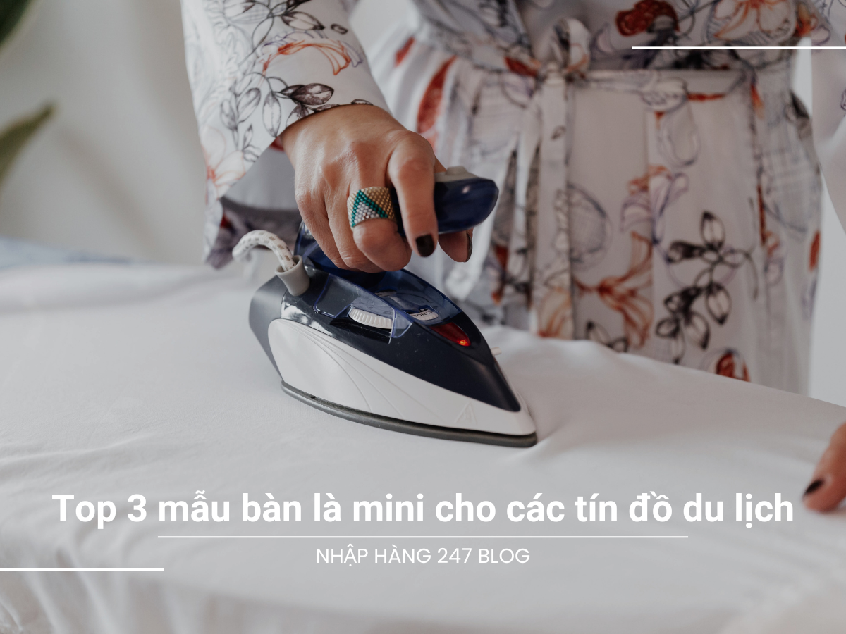 Top 3 mẫu bàn là mini cho các tín đồ du lịch