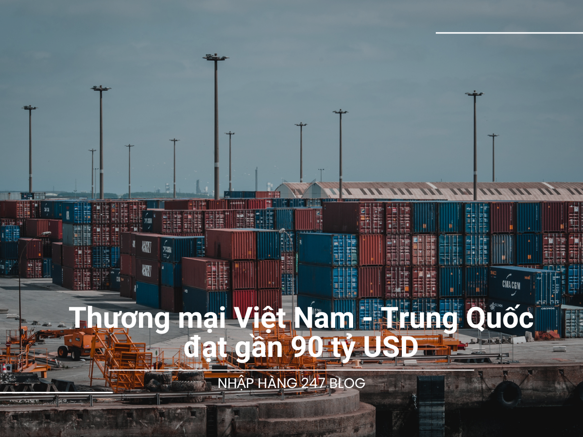 Thương mại Việt Nam - Trung Quốc đạt gần 90 tỷ USD