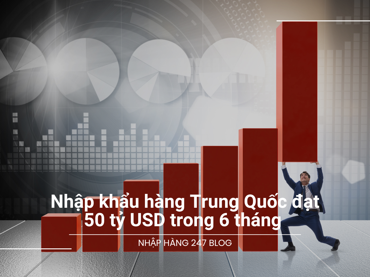 Nhập khẩu hàng Trung Quốc đạt 50 tỷ USD trong 6 tháng 