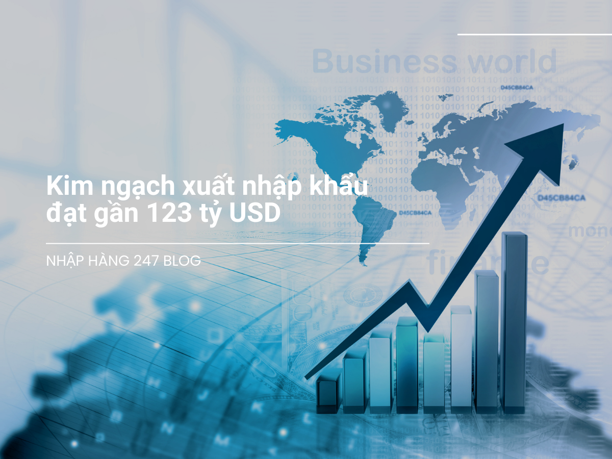 Kim ngạch xuất nhập khẩu đạt gần 123 tỷ USD