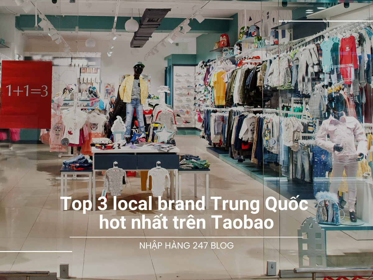 Top 3 local brand Trung Quốc hot nhất trên Taobao