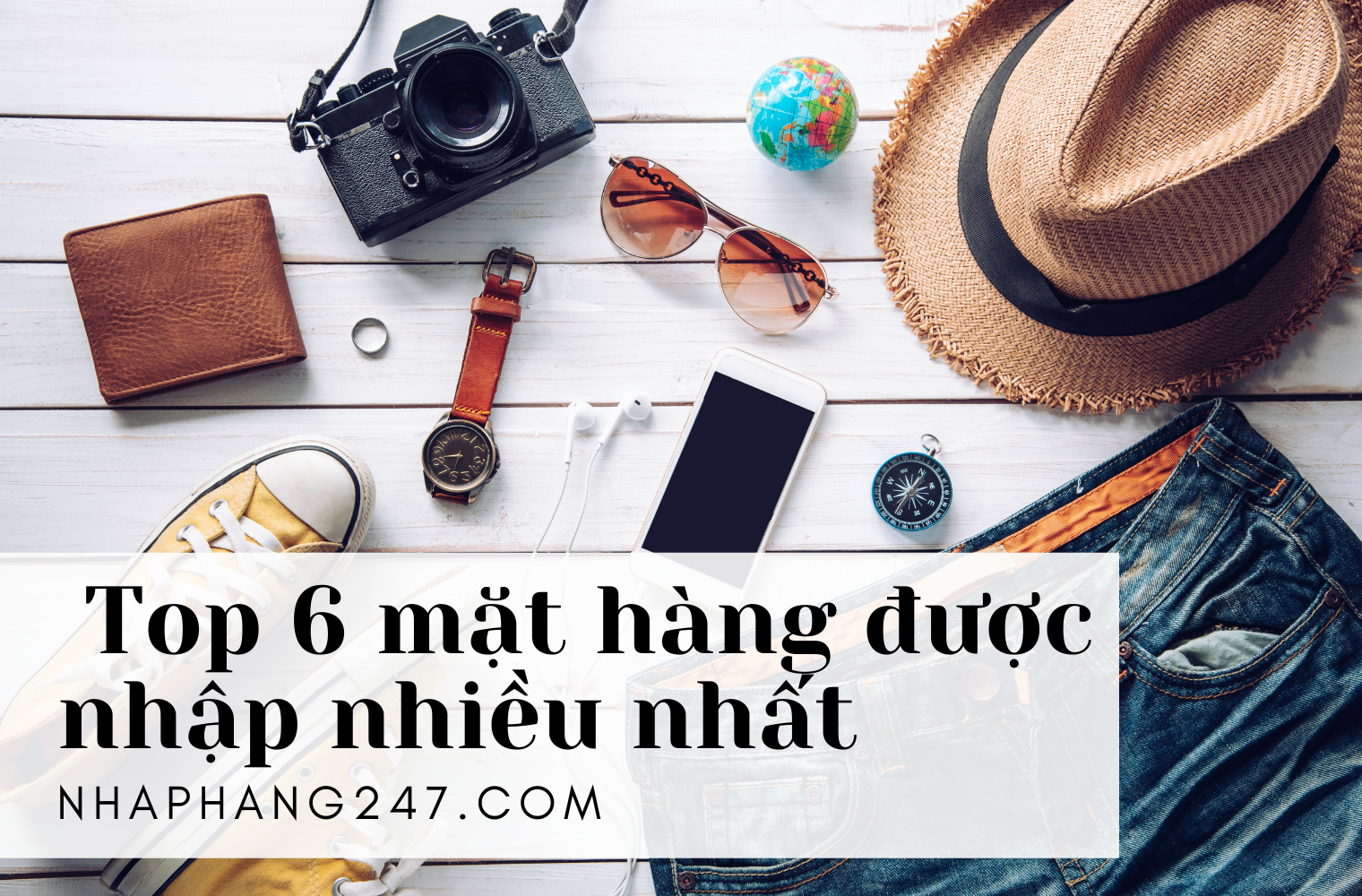 6 mặt hàng Trung Quốc được “dân buôn” nhập khẩu nhiều nhất