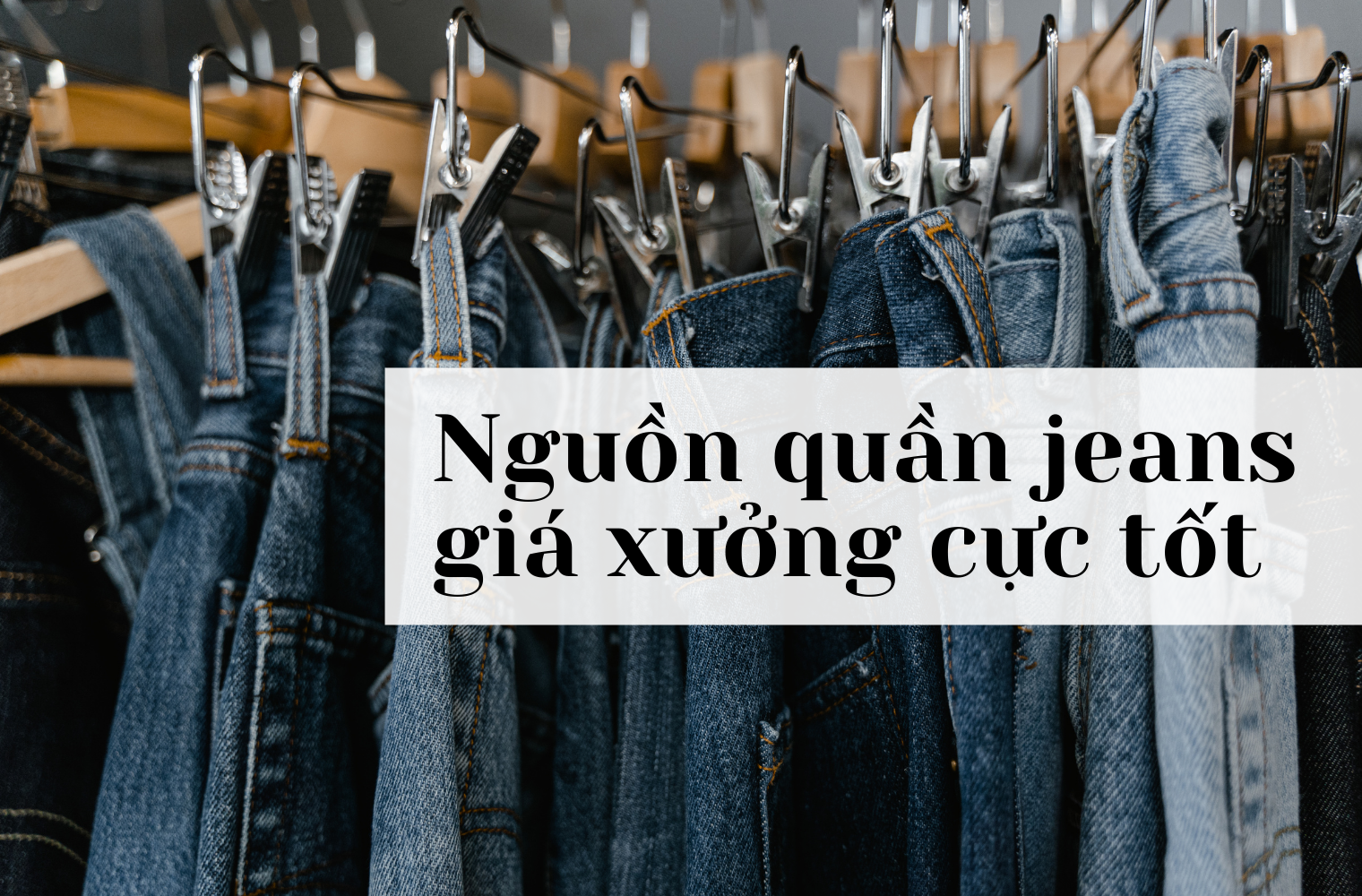 Nguồn sỉ quần jean giá xưởng siêu hot