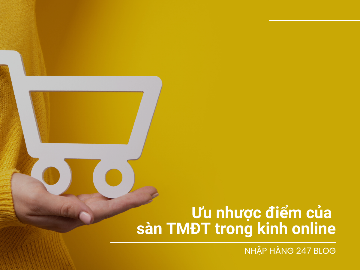 Ưu nhược điểm của sàn thương mại điện tử trong kinh online