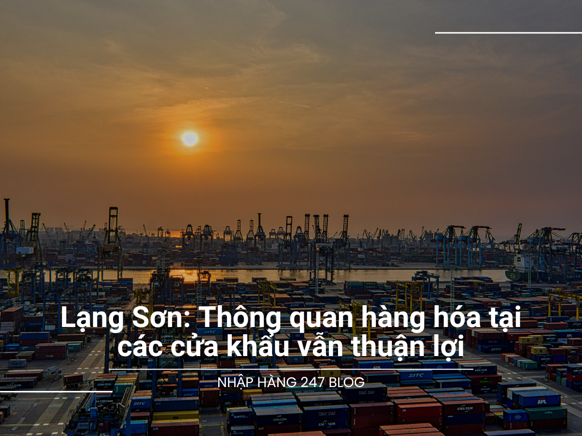 Lạng Sơn: Thông quan hàng hóa tại các cửa khẩu vẫn thuận lợi