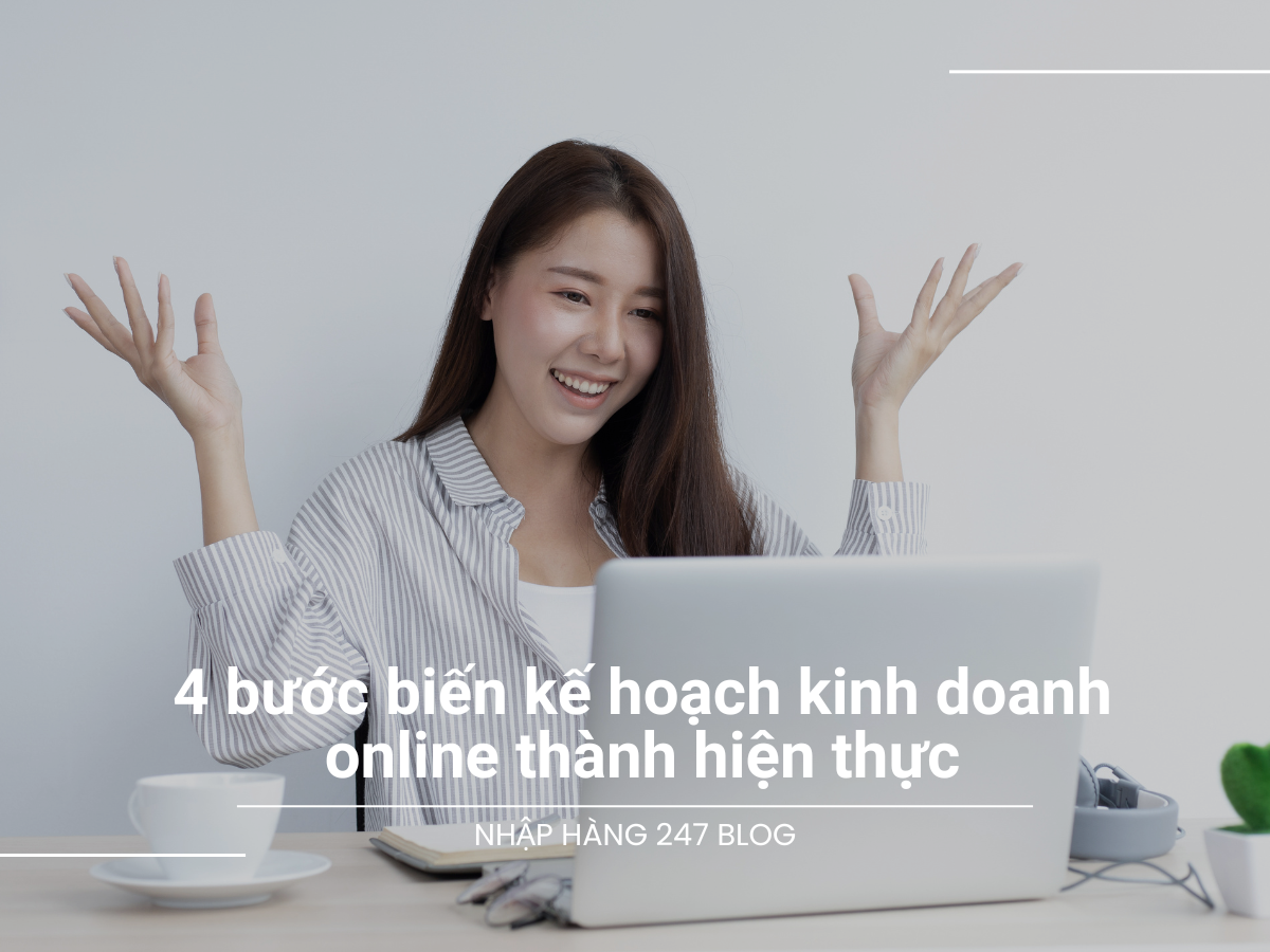 4 bước biến kế hoạch kinh doanh online thành hiện đơn giản và hiệu quả