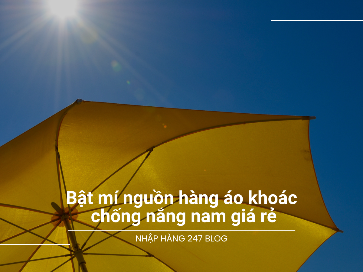 Bật mí nguồn hàng áo khoác chống nắng nam giá rẻ