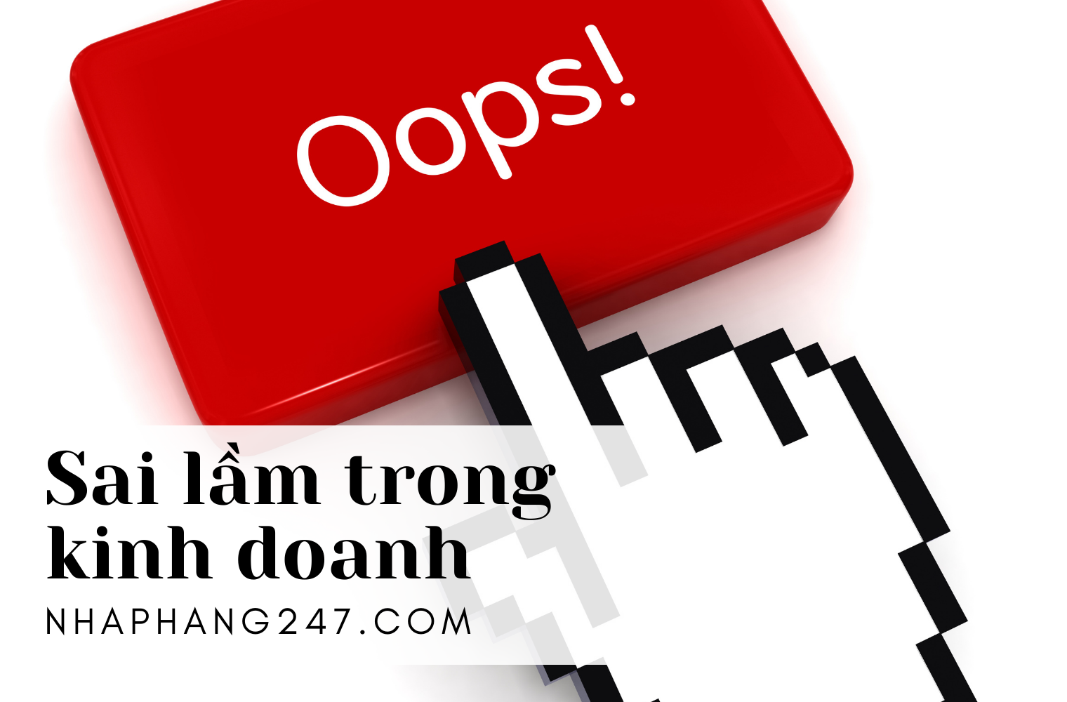 Những sai lầm cần NÉ trong bán hàng