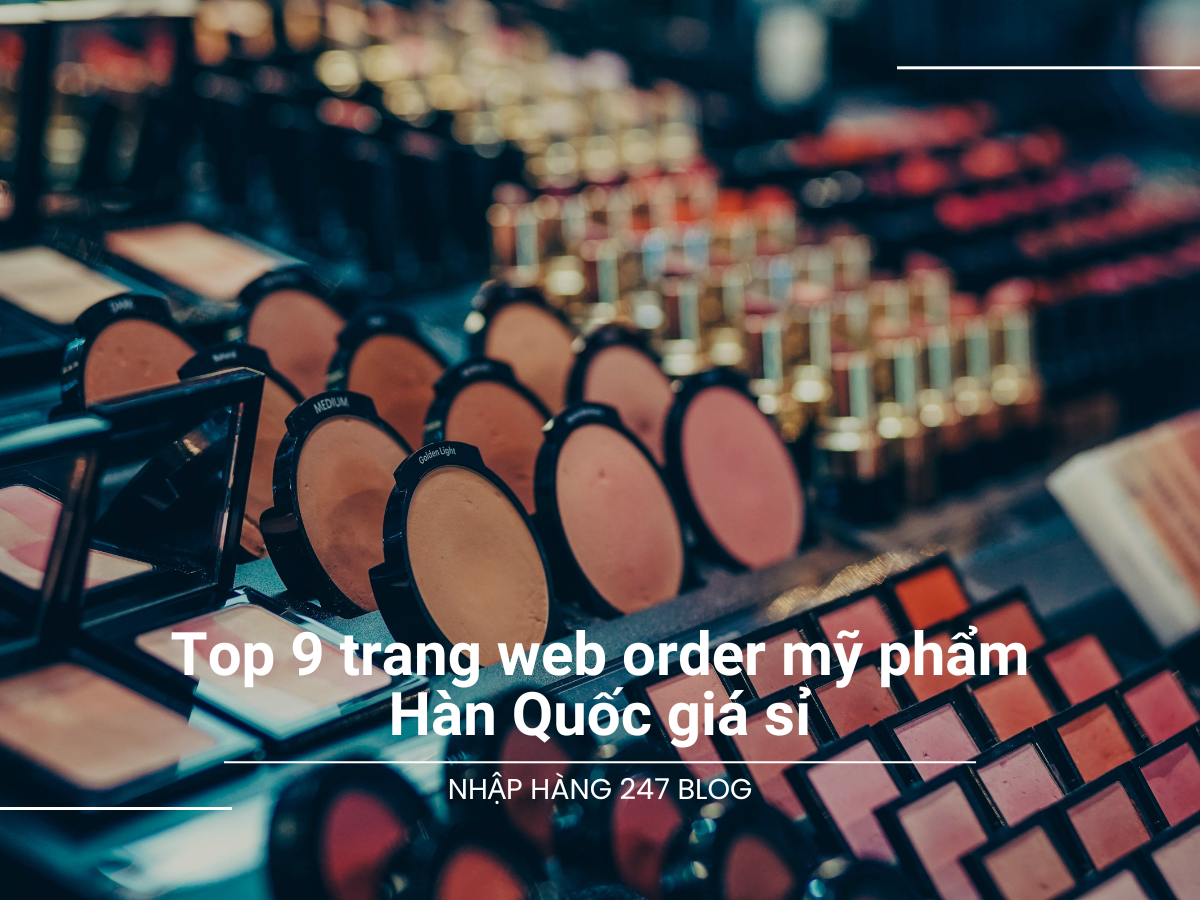 Top 9 trang web order mỹ phẩm Hàn Quốc giá sỉ