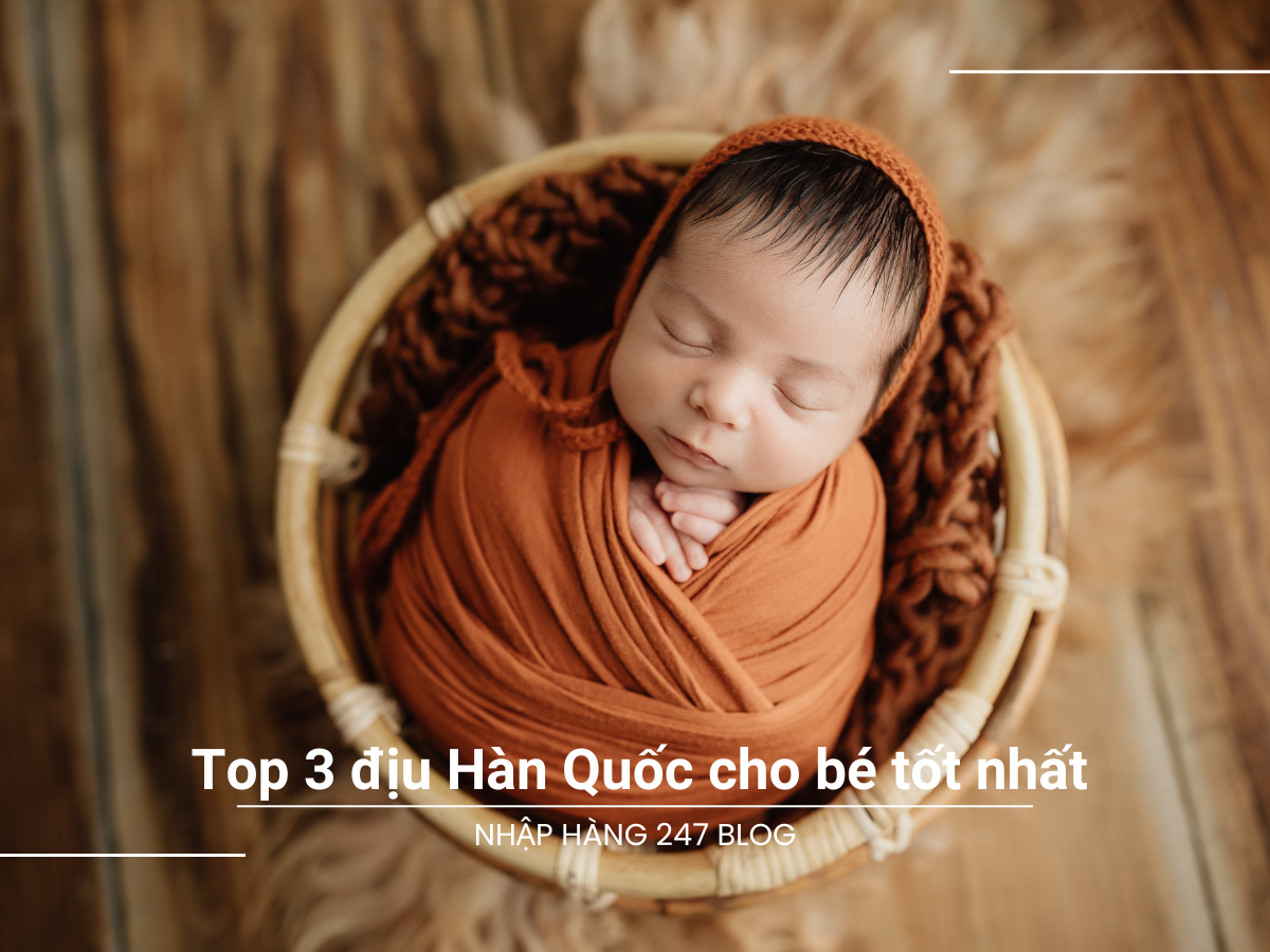 Top 3 địu Hàn Quốc cho bé tốt nhất