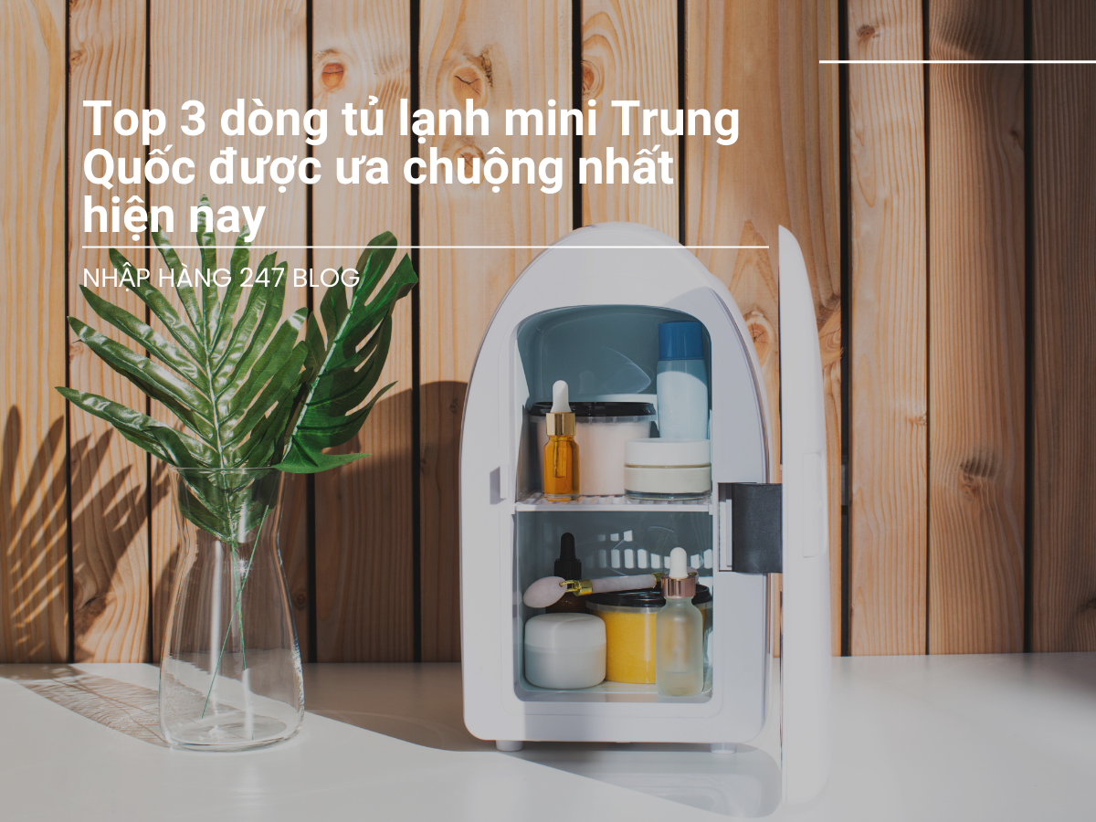 Top 3 dòng tủ lạnh mini Trung Quốc được ưa chuộng nhất hiện nay