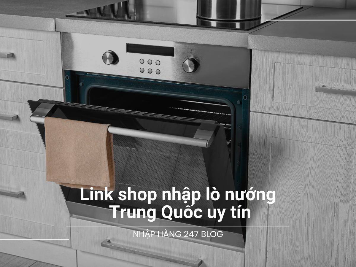 Link shop nhập lò nướng Trung Quốc uy tín