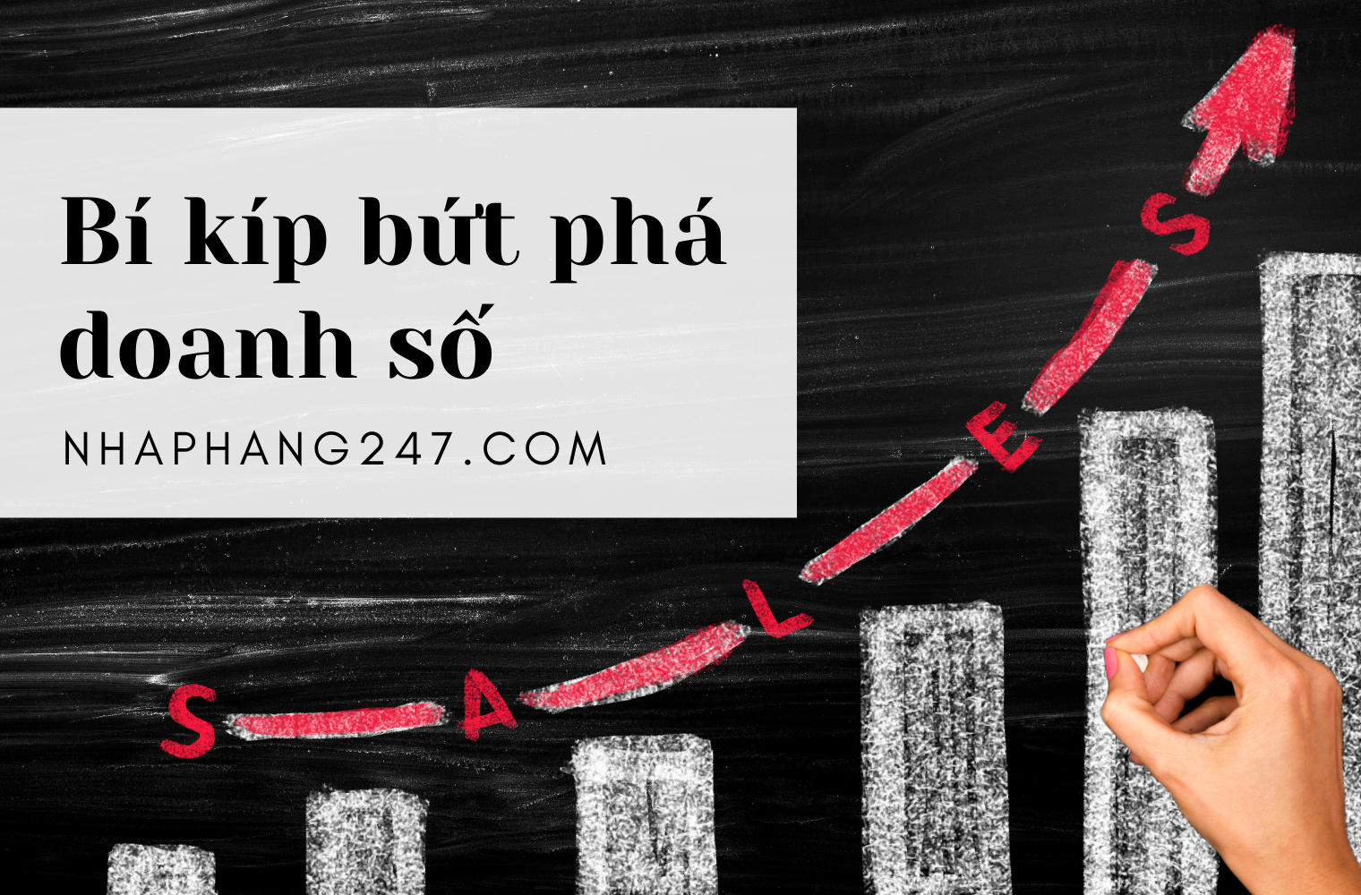 Top 4 điều cần biết nếu muốn doanh số “bứt phá”