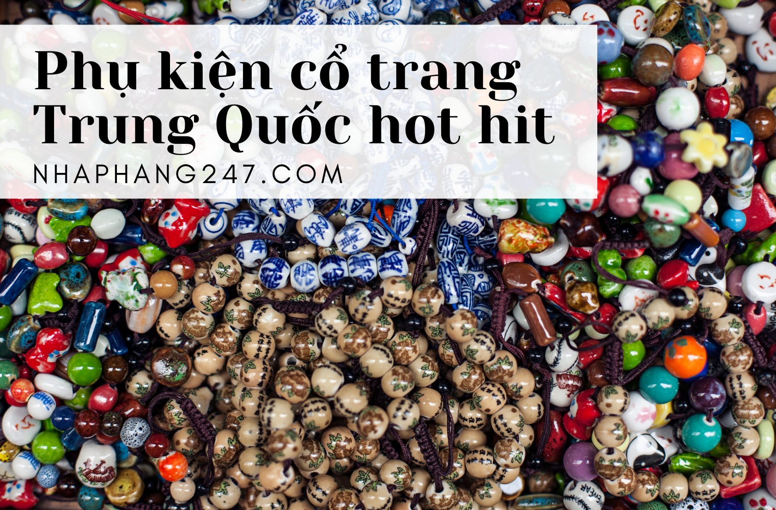 Nguồn sỉ lẻ phụ kiện cổ trang Trung Quốc