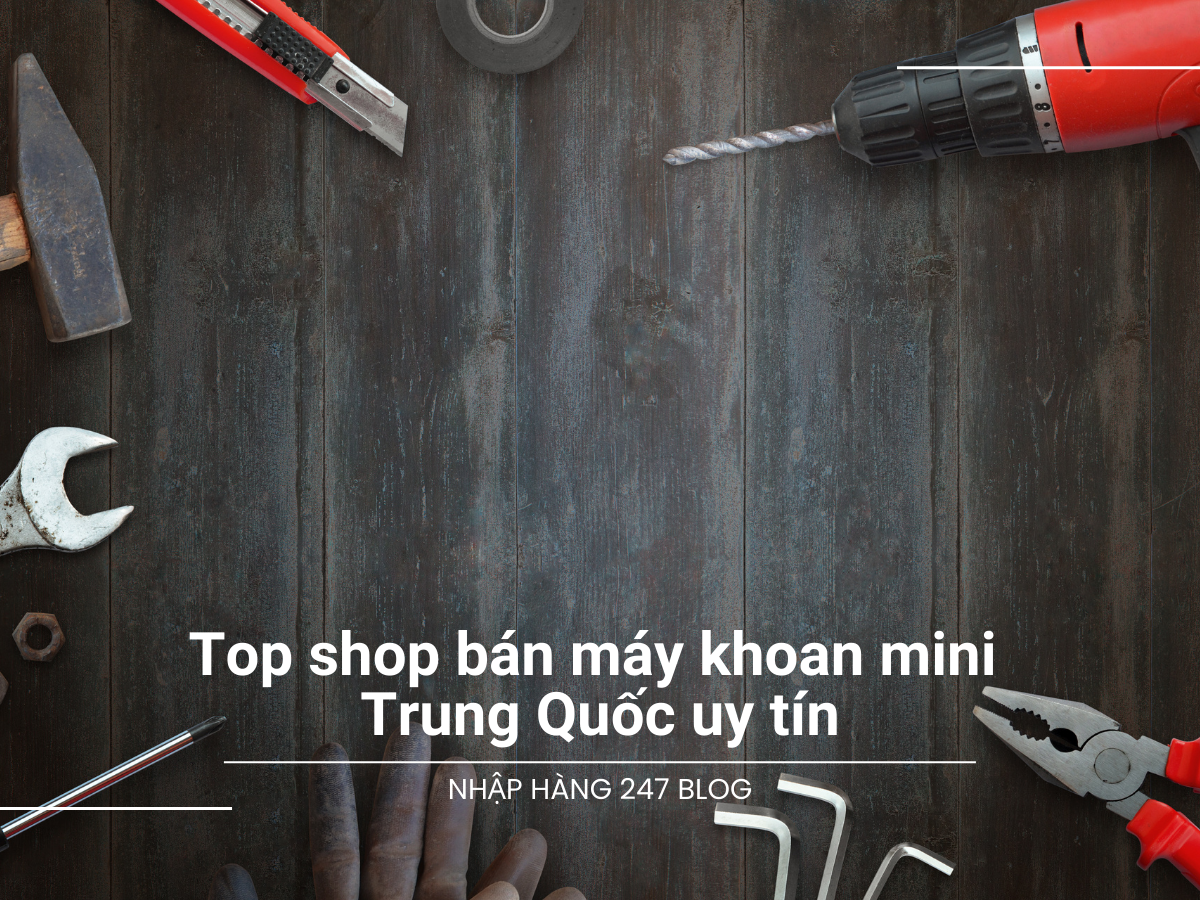 Top shop bán máy khoan mini Trung Quốc uy tín, giá rẻ