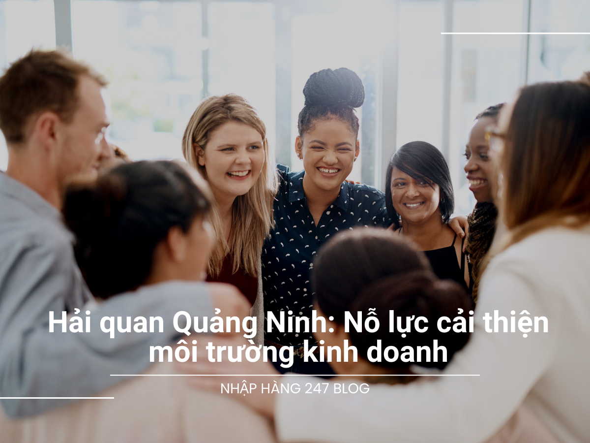 Hải quan Quảng Ninh: Nỗ lực cải thiện môi trường kinh doanh