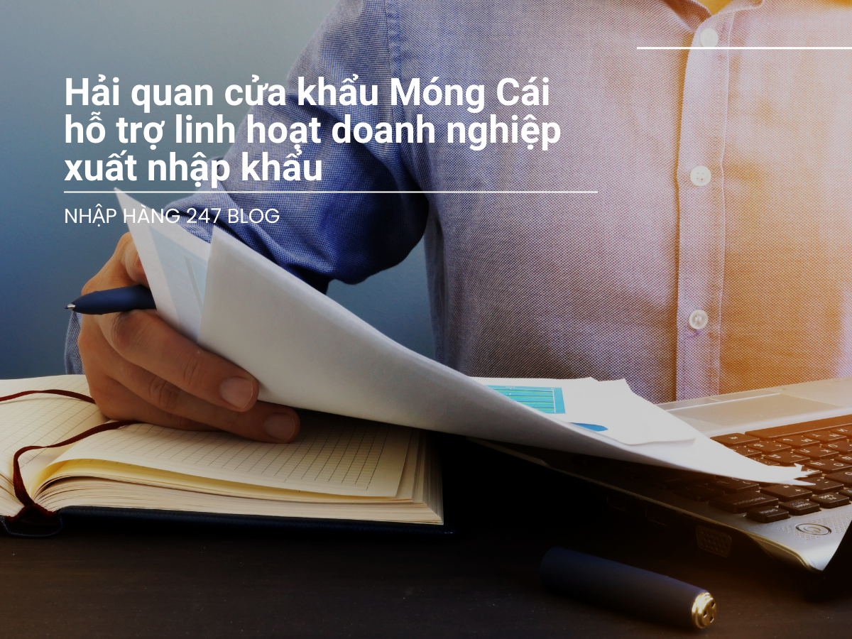 Hải quan cửa khẩu Móng Cái không ngừng linh hoạt, sáng tạo và hỗ trợ doanh Nghiệp xuất nhập khẩu