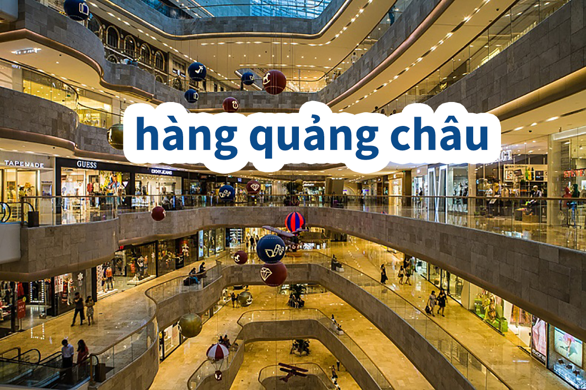 Nhập hàng Quảng Châu, cần bao nhiêu vốn?