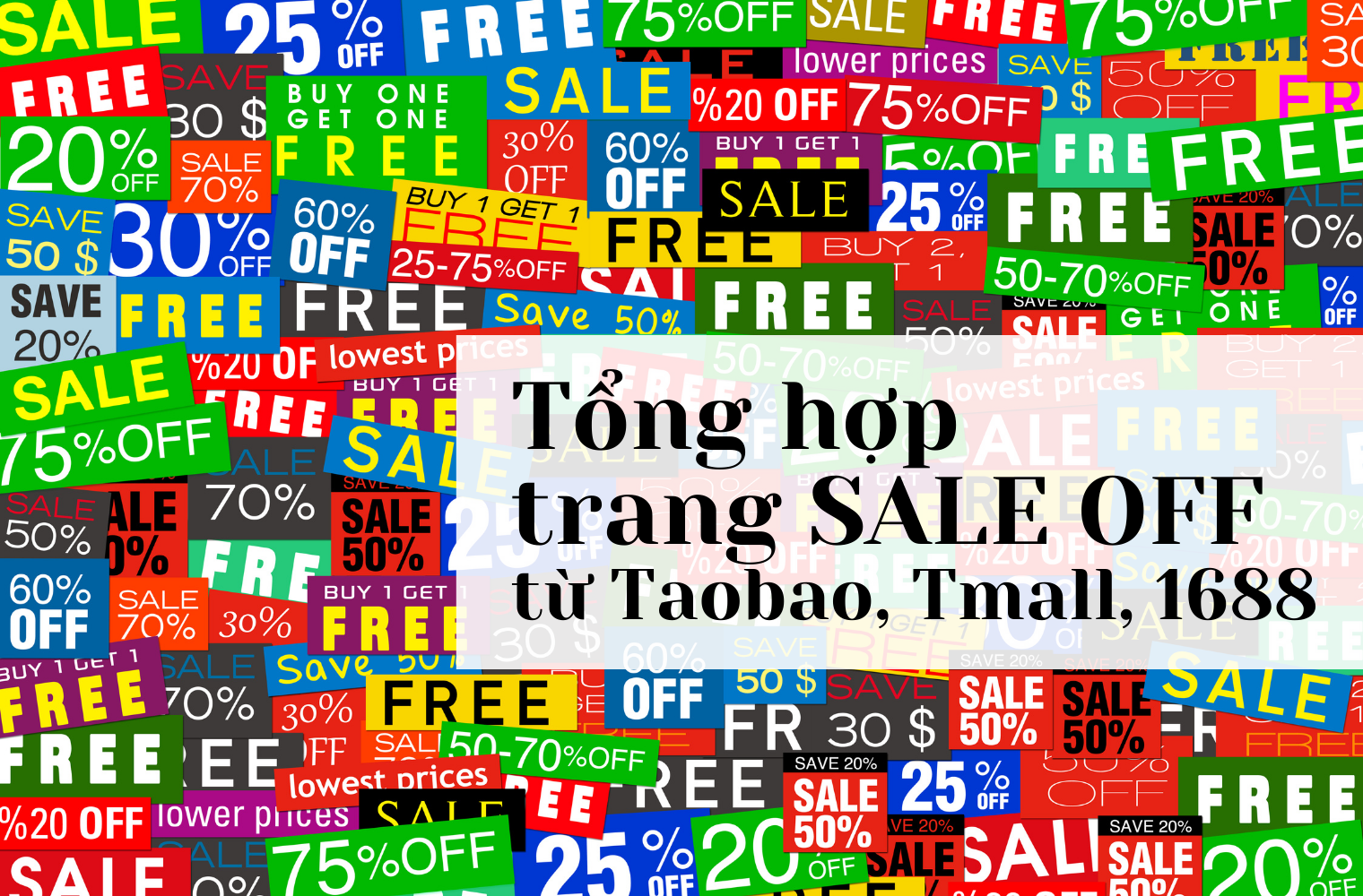 Tổng hợp các trang “sale khủng” của Taobao, 1688 và Tmall