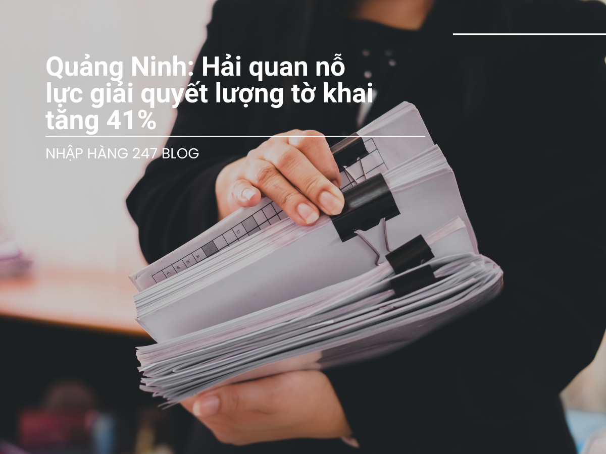 Quảng Ninh: Hải quan nỗ lực giải quyết lượng tờ khai tăng 41%