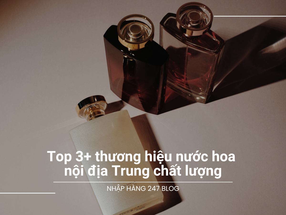 Top 3+ thương hiệu nước hoa nội địa Trung chất lượng